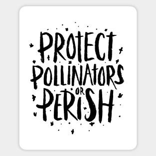 Pollinators - Protect Pollinators or Perish Sticker